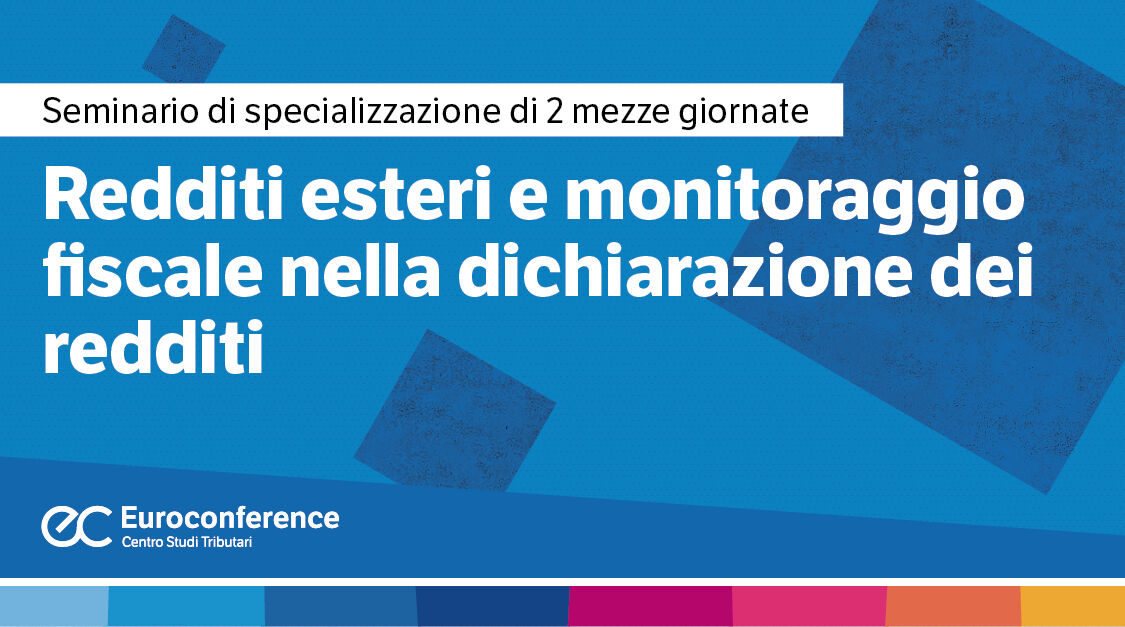 Immagine Redditi esteri ed il monitoraggio fiscale nella dichiarazione dei redditi | Euroconference